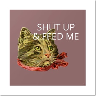 shut up and feed me Posters and Art